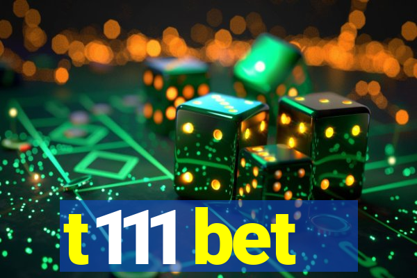 t111 bet